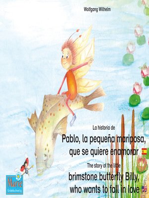 cover image of La historia de Pablo, la pequeña mariposa, que se quiere enamorar. Español-Inglés. / the story of the little brimstone butterfly Billy, who wants to fall in love. Spanish-English.